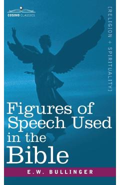 Figures of Speech Used in the Bible - E. W. Bullinger