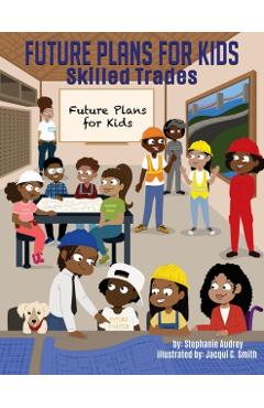 Future Plans for Kids: Skilled Trades - Stephanie Audrey