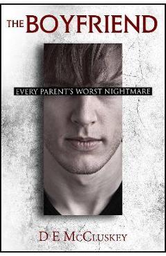 The Boyfriend: Every Parents Worst nightmare