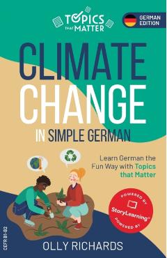 Climate Change in Simple German: Learn German the Fun Way with Topics that Matter - Olly Richards