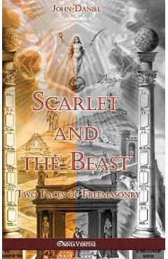 Scarlet and the Beast II: Two Faces of Freemasonry - John Daniel