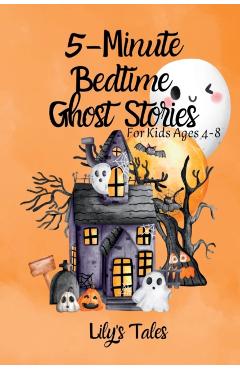 5-Minute Bedtime Ghost Stories: For Kids Ages 4-8 - Lily's Tales