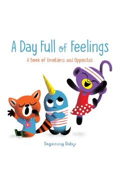 A Day Full of Feelings: Beginning Baby - Chronicle Books