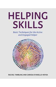 Helping Skills: Basic Techniques for the Active and Engaged Helper - Rachel Tambling