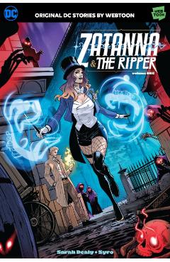 Zatanna & the Ripper Volume One - Sarah Dealy
