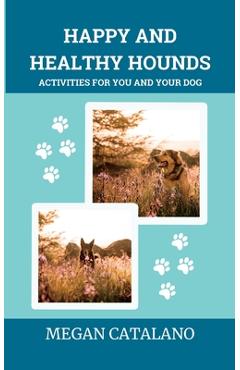 Happy and healthy hounds: activities for you and your dog - megan catalano