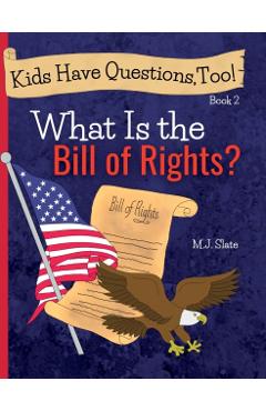 Kids Have Questions, Too! What Is the Bill of Rights? - M. J. Slate