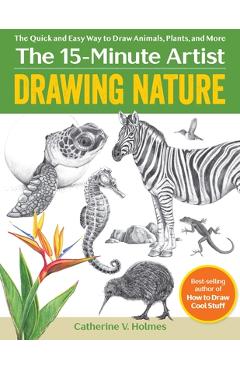 Drawing Nature: The Quick and Easy Way to Draw Animals, Plants, and More