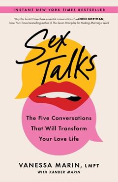 Sex Talks: The Five Conversations That Will Transform Your Love Life - Vanessa Marin