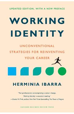 Working Identity, Updated Edition, with a New Preface: Unconventional Strategies for Reinventing Your Career - Herminia Ibarra
