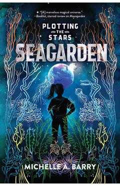Plotting the Stars 2: Seagarden - Michelle A. Barry