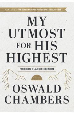 My Utmost for His Highest: Modern Classic Language Hardcover - Oswald Chambers