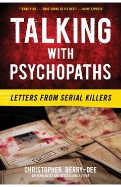 Talking with Psychopaths: Letters from Serial Killers - Christopher Berry-dee