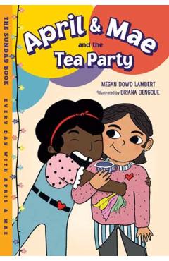 April & Mae and the Tea Party: The Sunday Book - Megan Dowd Lambert