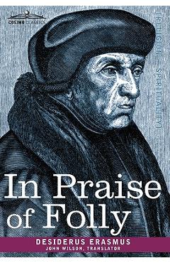 In Praise of Folly - Desiderus Erasmus
