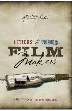 Letters to Young Filmmakers: Creativity & Getting Your Films Made - Howard Suber