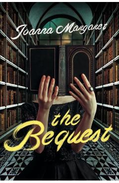 The Bequest: A Dark Academia Thriller - Joanna Margaret