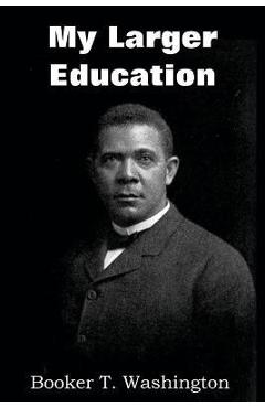 My Larger Education - Booker T. Washington