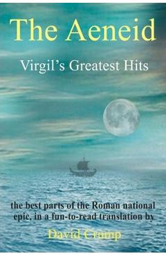 The Aeneid: Virgil\'s Greatest Hits - David Crump