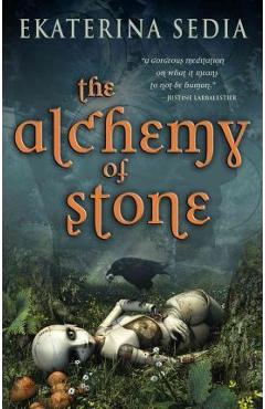 The Alchemy of Stone - Ekaterina Sedia