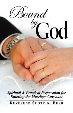 Bound by God: Spiritual & Practical Preparation for Entering the Marriage Covenant - Scott Burr