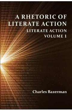 A Rhetoric of Literate Action: Literate Action, Volume 1 - Charles Bazerman