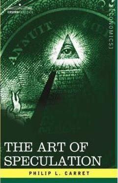 The Art of Speculation - Philip L. Carret