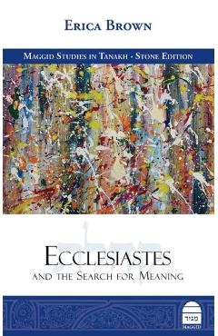 Ecclesiastes and the Search for Meaning - Erica Brown
