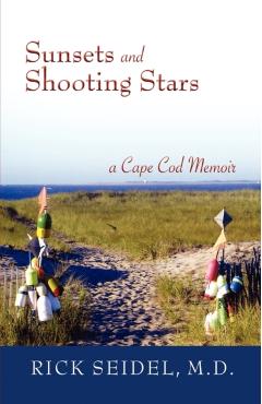 Sunsets and Shooting Stars: A Cape Cod Memoir - Rick Seidel