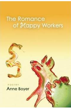 The Romance of Happy Workers - Anne Boyer
