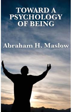 Toward a Psychology of Being - Abraham H. Maslow