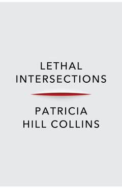Lethal Intersections: Race, Gender, and Violence - Patricia Hill Collins