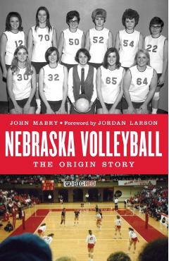 Nebraska Volleyball: The Origin Story - John Mabry