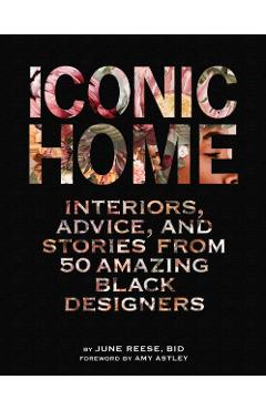 Iconic Home: Interiors, Advice, and Stories from 50 Amazing Black Designers