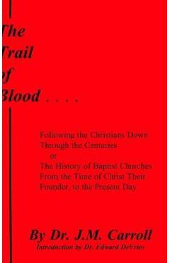 The Trail of Blood - J. M. Carroll