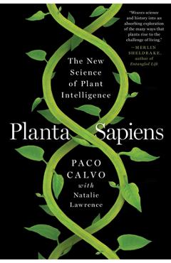 Planta Sapiens: The New Science of Plant Intelligence - Paco Calvo
