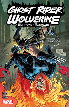 Ghost Rider/Wolverine: Weapons of Vengeance - Benjamin Percy