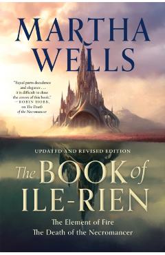 The Book of Ile-Rien: The Element of Fire & the Death of the Necromancer - Martha Wells