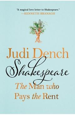 Shakespeare: The Man Who Pays the Rent - Judi Dench