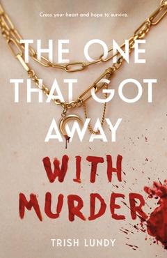 The One That Got Away with Murder - Trish Lundy