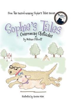 Sophie's Tales: Overcoming Obstacles - Melanie Paticoff