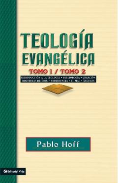 Teología Evangélica Tomo 1 / Tomo 2: Introducción a la Teología, Bibliología, Creación, Doctrinas de Dios, Providencia, El Mal, Ángeles. - Zondervan Publishing