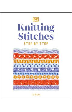 Knitting Stitches Step-By-Step: More Than 150 Essential Stitches to Knit, Purl, and Perfect - Dk