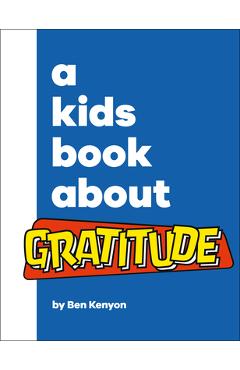 A Kids Book about Gratitude - Ben Kenyon