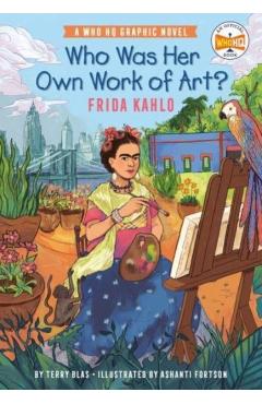 Who Was Her Own Work of Art?: Frida Kahlo: An Official Who HQ Graphic Novel - Terry Blas