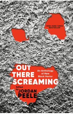 Out There Screaming: An Anthology of New Black Horror - Jordan Peele