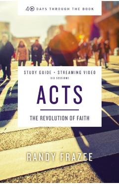 Acts Bible Study Guide Plus Streaming Video: The Revolution of Faith - Randy Frazee