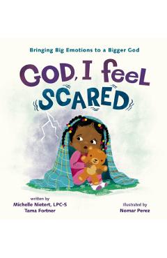 God, I Feel Scared: Bringing Big Emotions to a Bigger God - Michelle Nietert