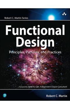 Functional Design: Principles, Patterns, and Practices - Robert Martin