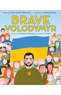 Brave Volodymyr: The Story of Volodymyr Zelensky and the Fight for Ukraine - Linda Elovitz Marshall